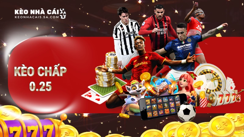 kèo chấp 0.25