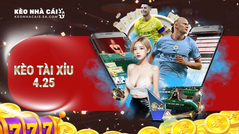 kèo tài xỉu 4.25