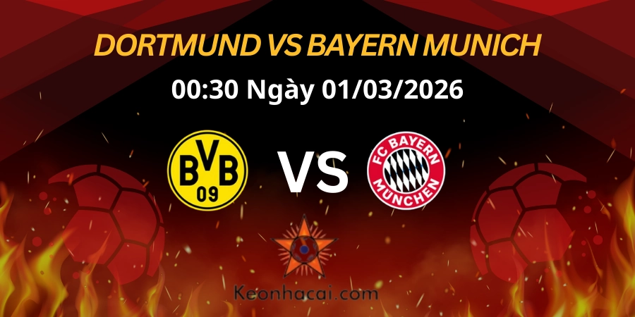Nhận định Bundesliga: Borussia Dortmund vs Bayern Munich 01/03/2026